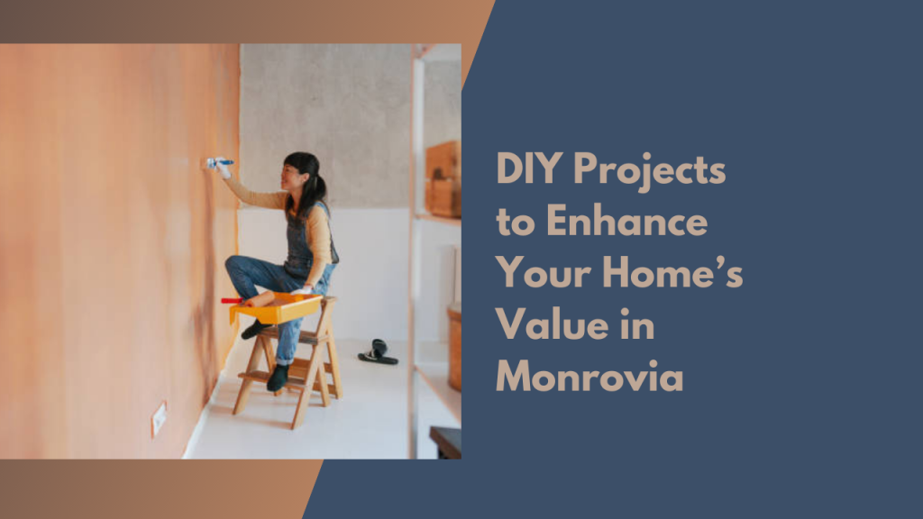 DIY Projects to Enhance Your Home’s Value in Monrovia
