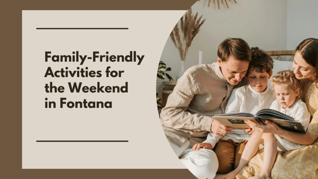 Family-Friendly Activities for the Weekend in Fontana