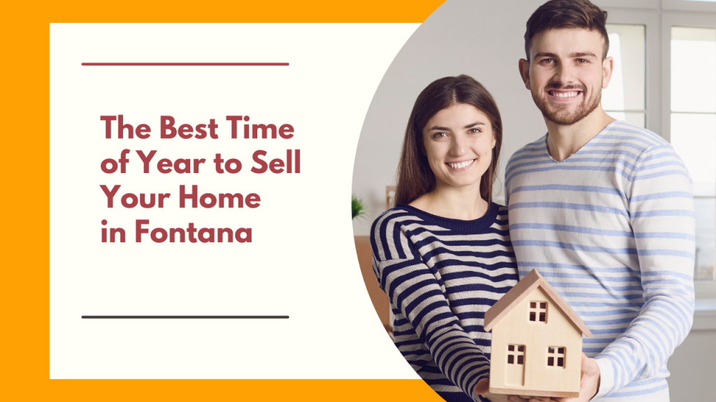 The Best Time of Year to Sell Your Home in Fontana