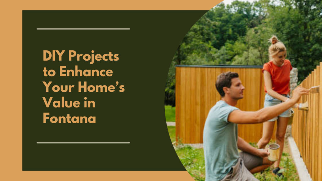 DIY Projects to Enhance Your Home’s Value in Fontana
