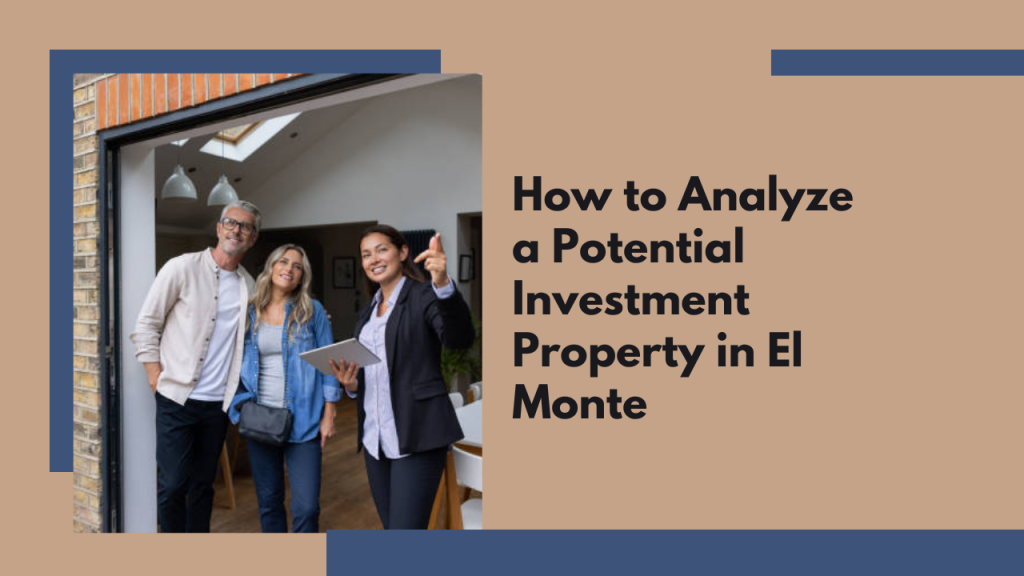 How to Analyze a Potential Investment Property in El Monte