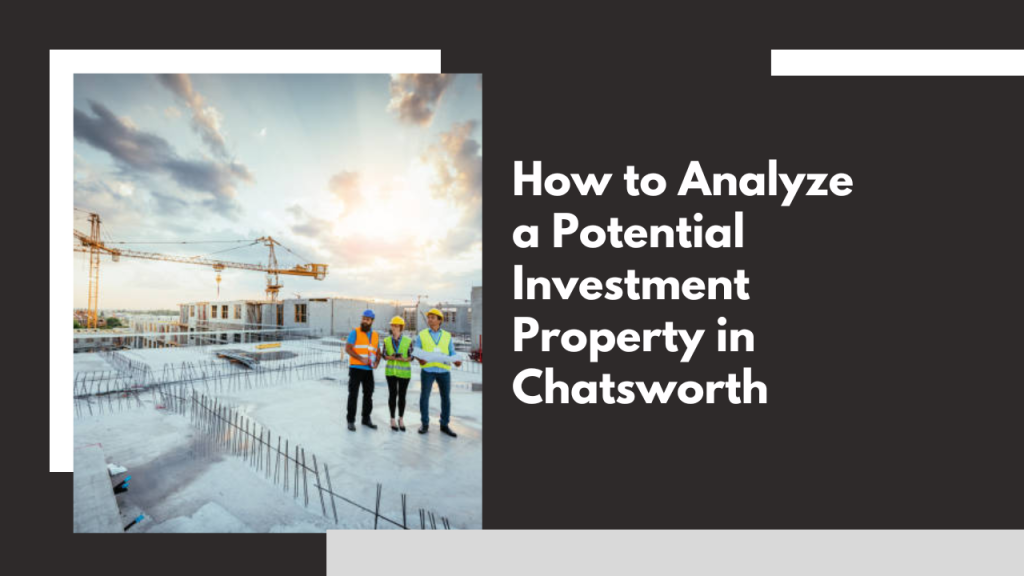 How to Analyze a Potential Investment Property in Chatsworth