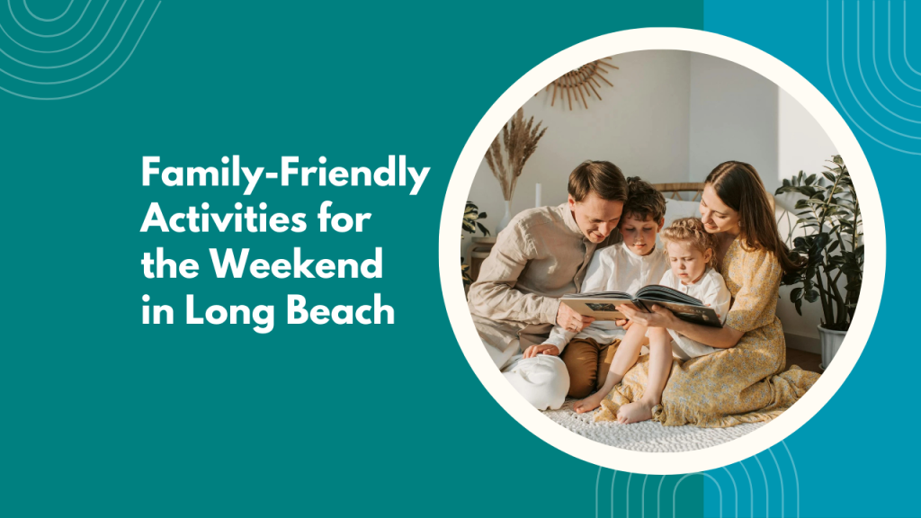 Family-Friendly Activities for the Weekend in Long Beach