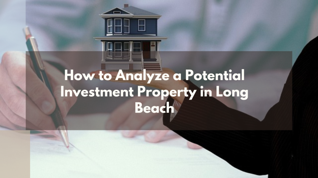 How to Analyze a Potential Investment Property in Long Beach