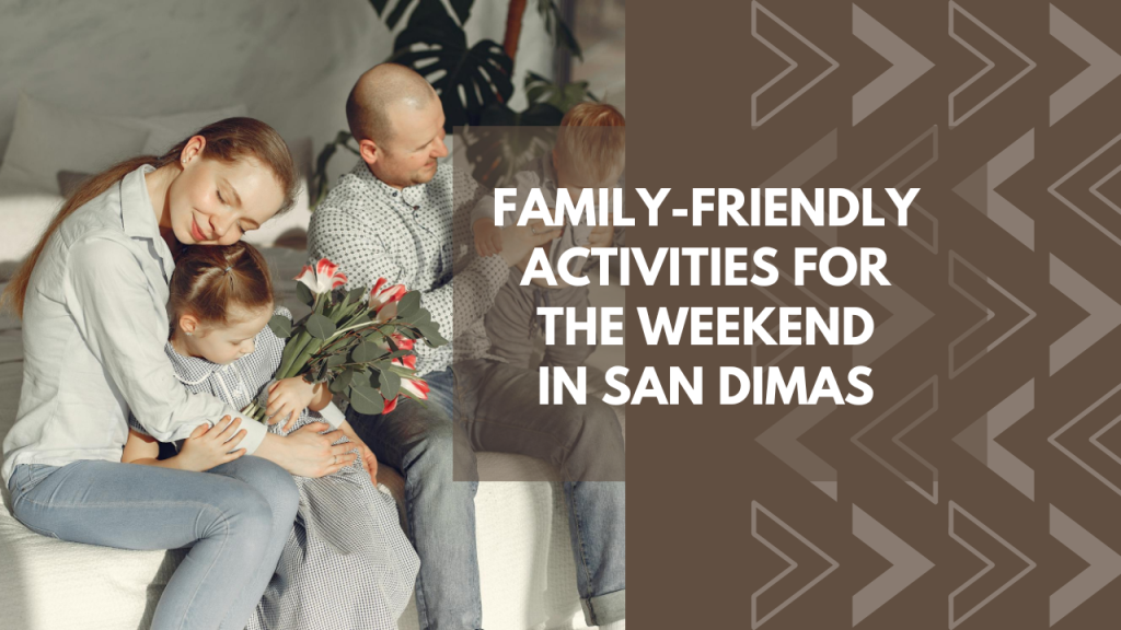 Family-Friendly Activities for the Weekend in San Dimas