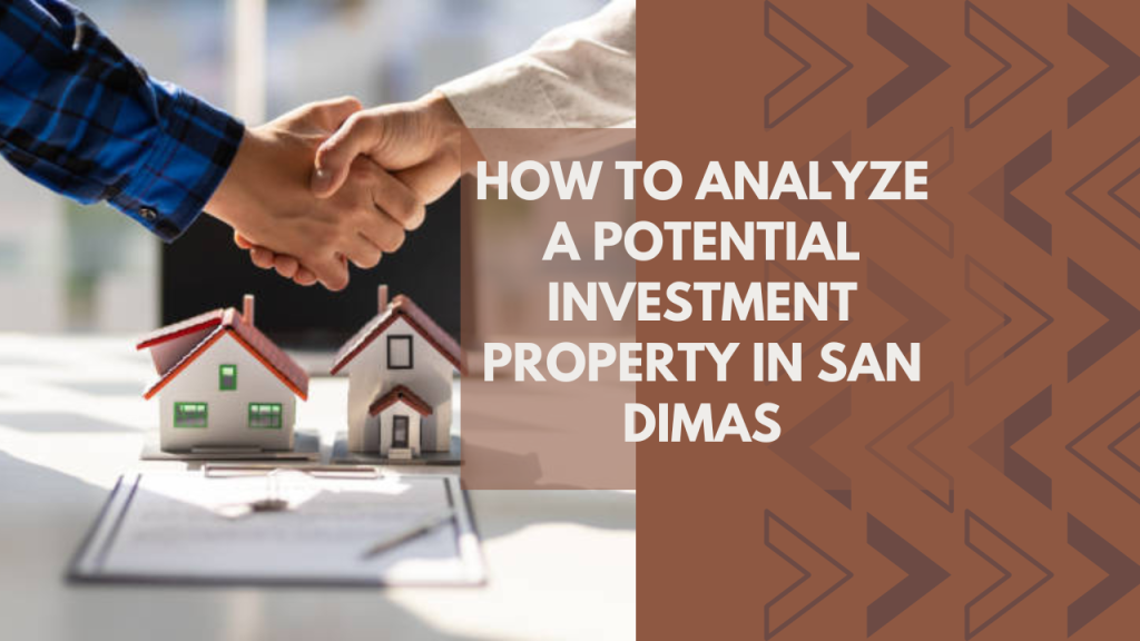 . How to Analyze a Potential Investment Property in San Dimas x
