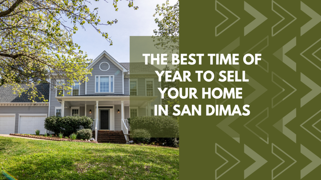 The Best Time of Year to Sell Your Home in San Dimas