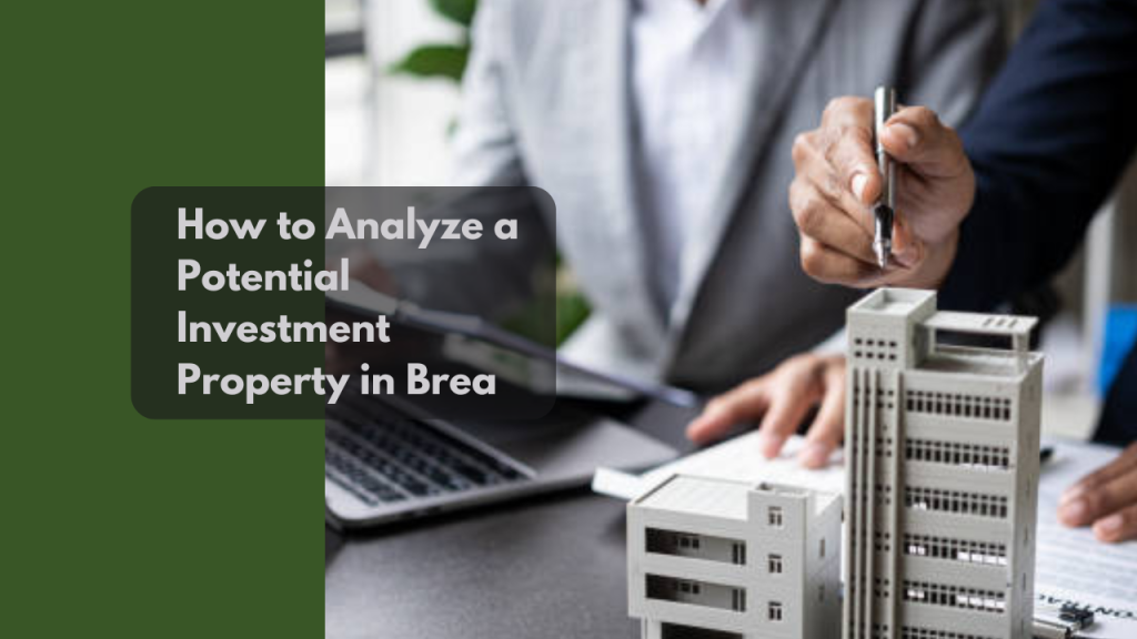 How to Analyze a Potential Investment Property in Brea