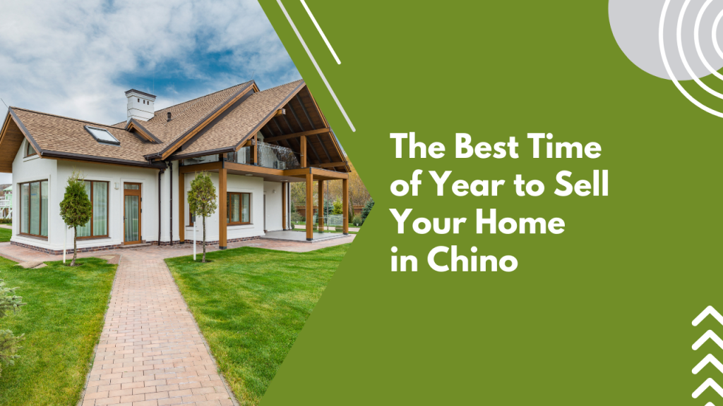 The Best Time of Year to Sell Your Home in Chino