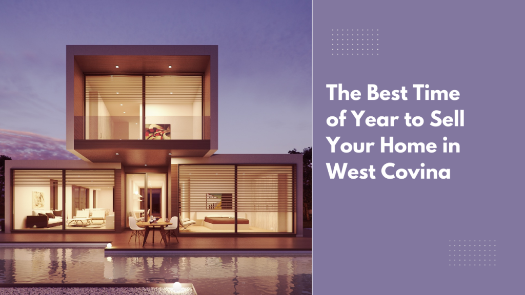 The Best Time of Year to Sell Your Home in West Covina