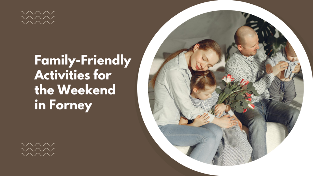 Family-Friendly Activities for the Weekend in Forney