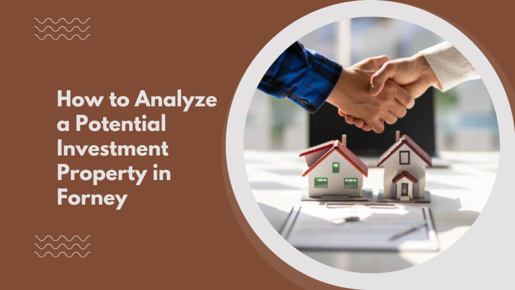 How to Analyze a Potential Investment Property in Forney