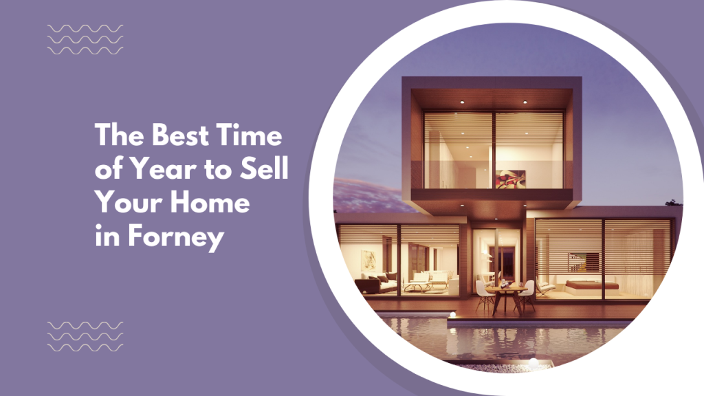 The Best Time of Year to Sell Your Home in Forney