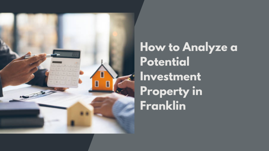 How to Analyze a Potential Investment Property in Franklin