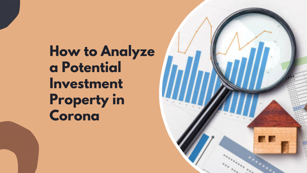 How to Analyze a Potential Investment Property in Corona