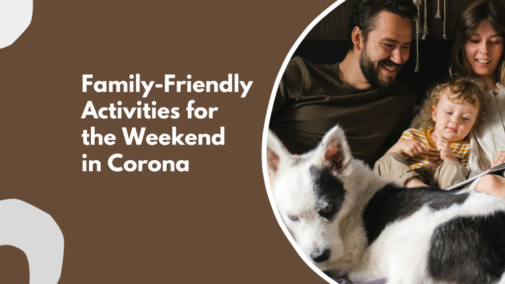 Family-Friendly Activities for the Weekend in Corona
