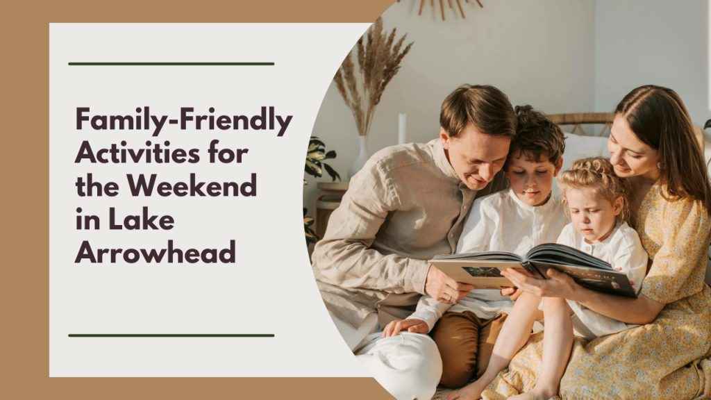 Family-Friendly Activities for the Weekend in Lake Arrowhead