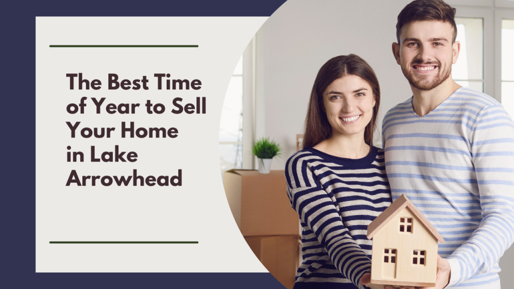 The Best Time of Year to Sell Your Home in Lake Arrowhead