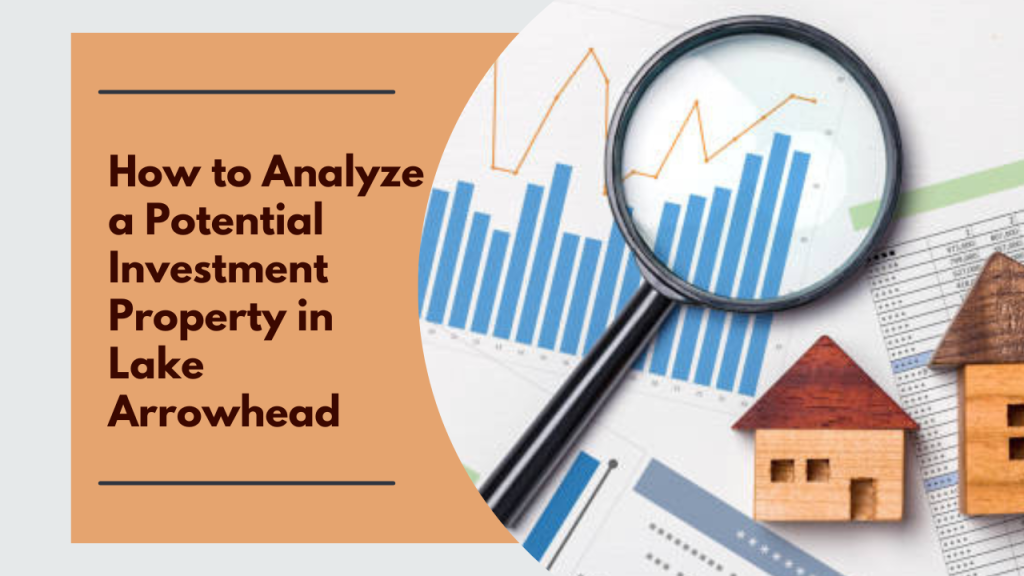 How to Analyze a Potential Investment Property in Lake Arrowhead