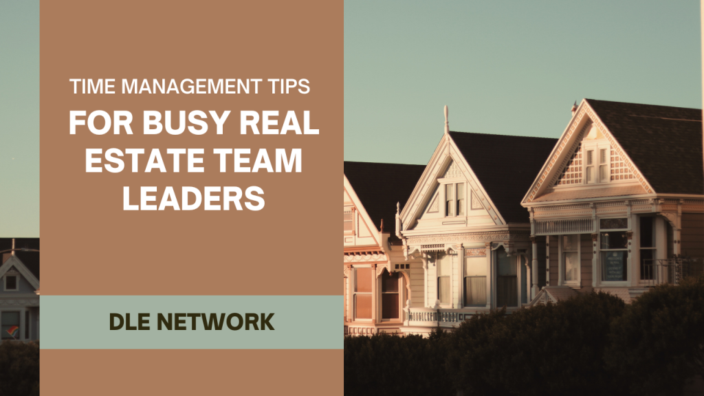 Time management tips for busy real estate team leaders