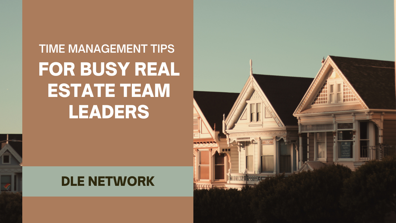 Time management tips for busy real estate team leaders