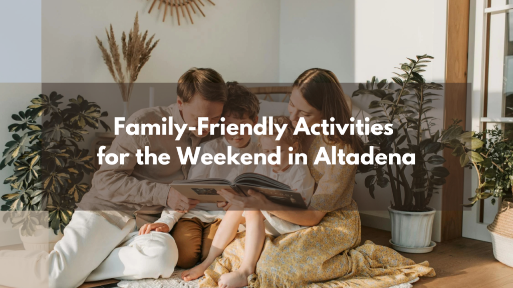 Family-Friendly Activities for the Weekend in Altadena