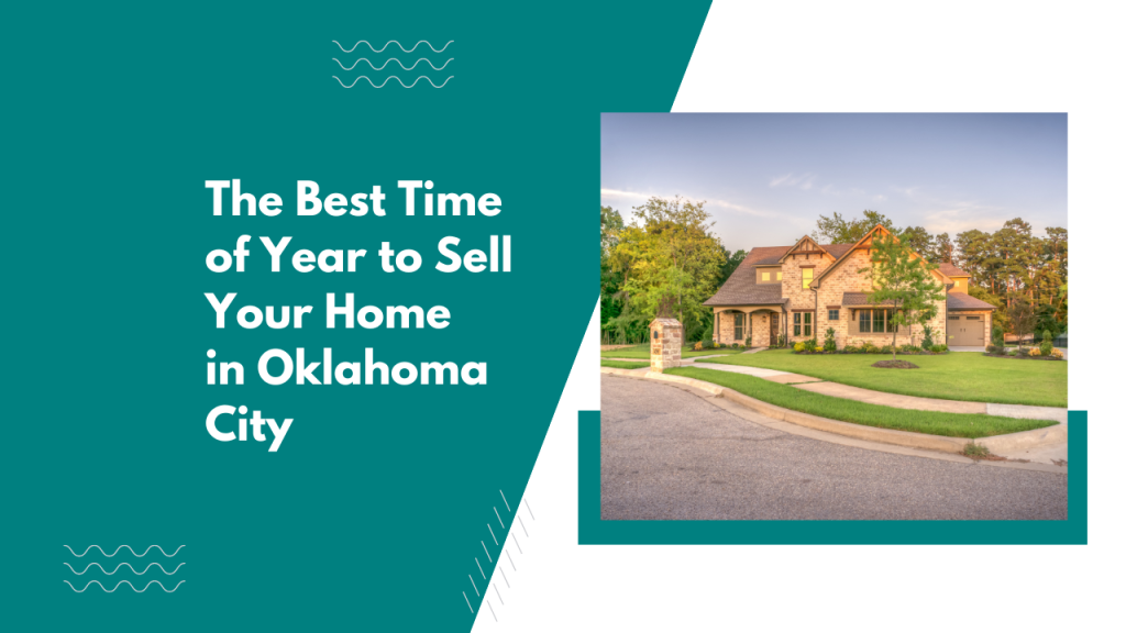 The Best Time of Year to Sell Your Home in Oklahoma City