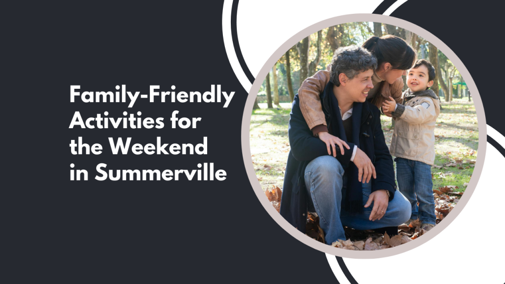 Family-Friendly Activities for the Weekend in Summerville