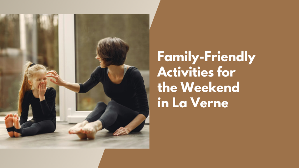 Family-Friendly Activities for the Weekend in La Verne