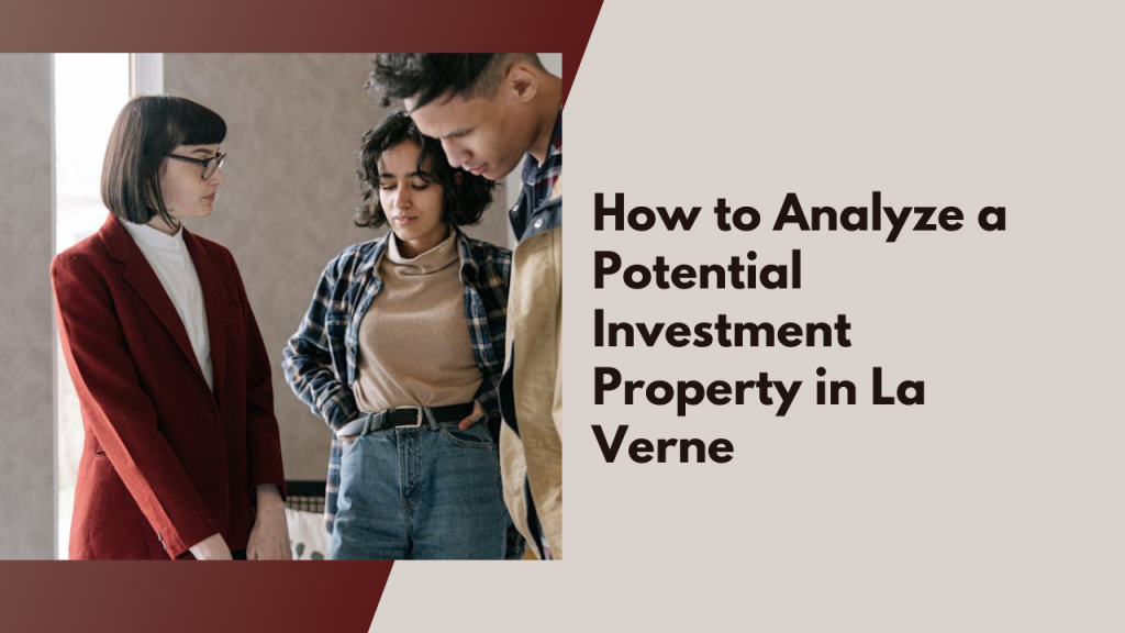 How to Analyze a Potential Investment Property in La Verne