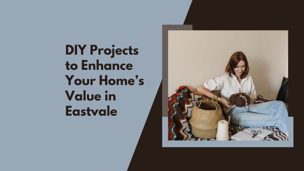 DIY Projects to Enhance Your Home’s Value in Eastvale
