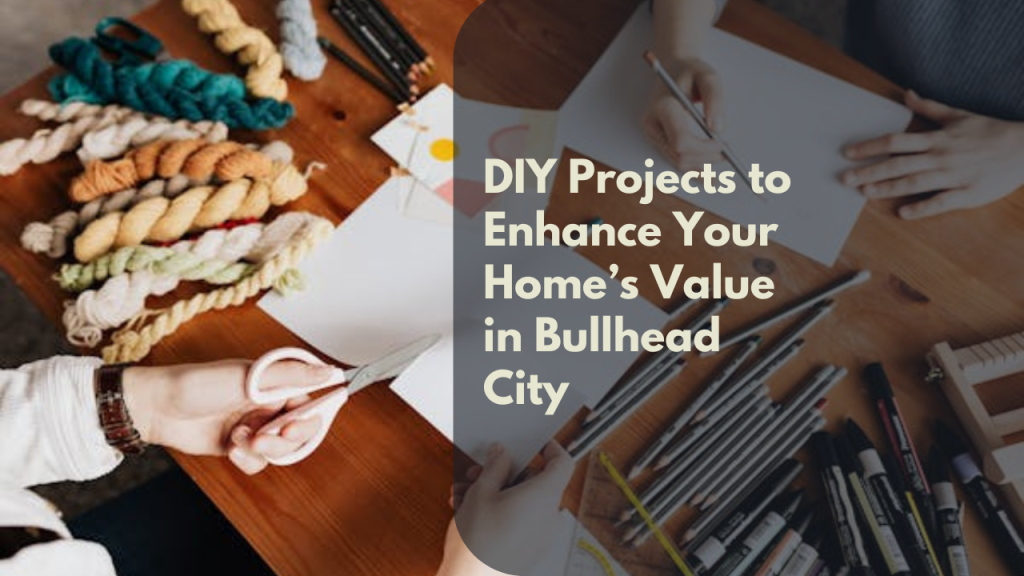 DIY Projects to Enhance Your Home’s Value in Bullhead City