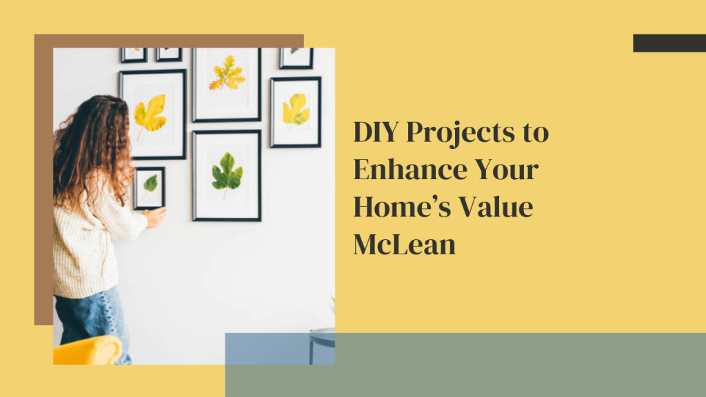 DIY Projects to Enhance Your Home’s Value McLean