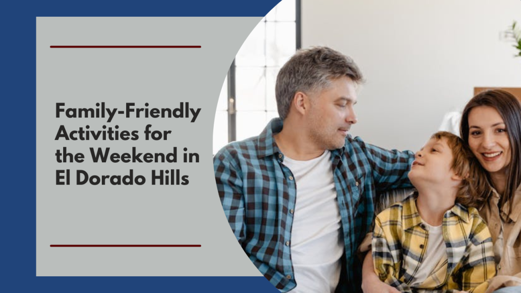 Family-Friendly Activities for the Weekend in El Dorado Hills