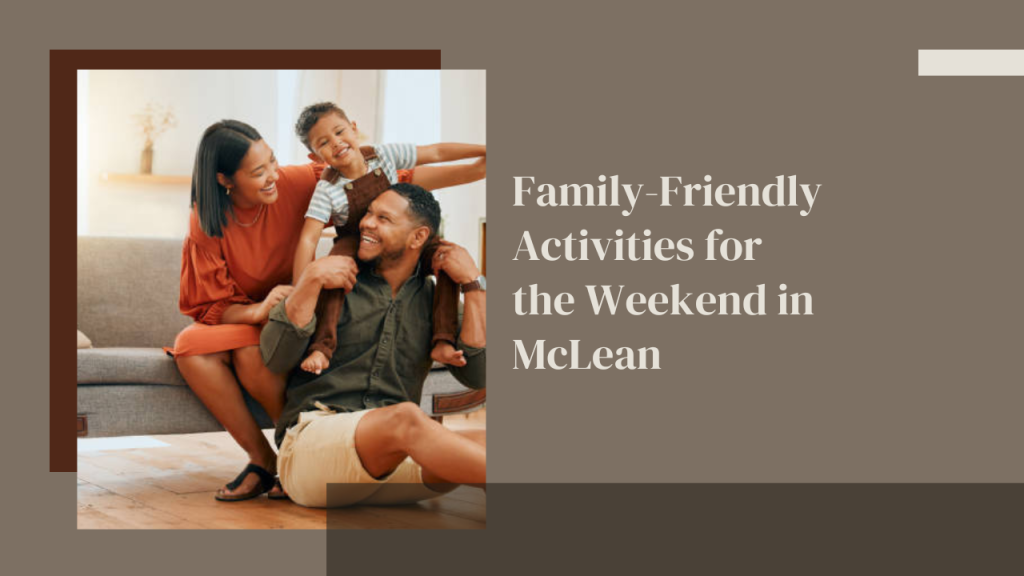 Family-Friendly Activities for the Weekend in McLean
