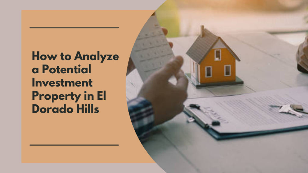 How to Analyze a Potential Investment Property in El Dorado Hills