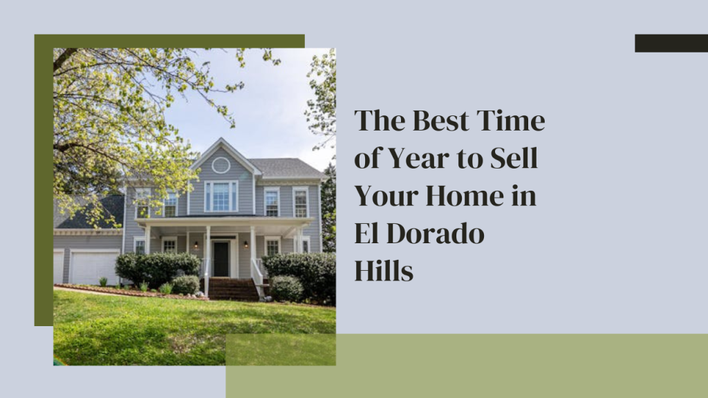The Best Time of Year to Sell Your Home in El Dorado Hills