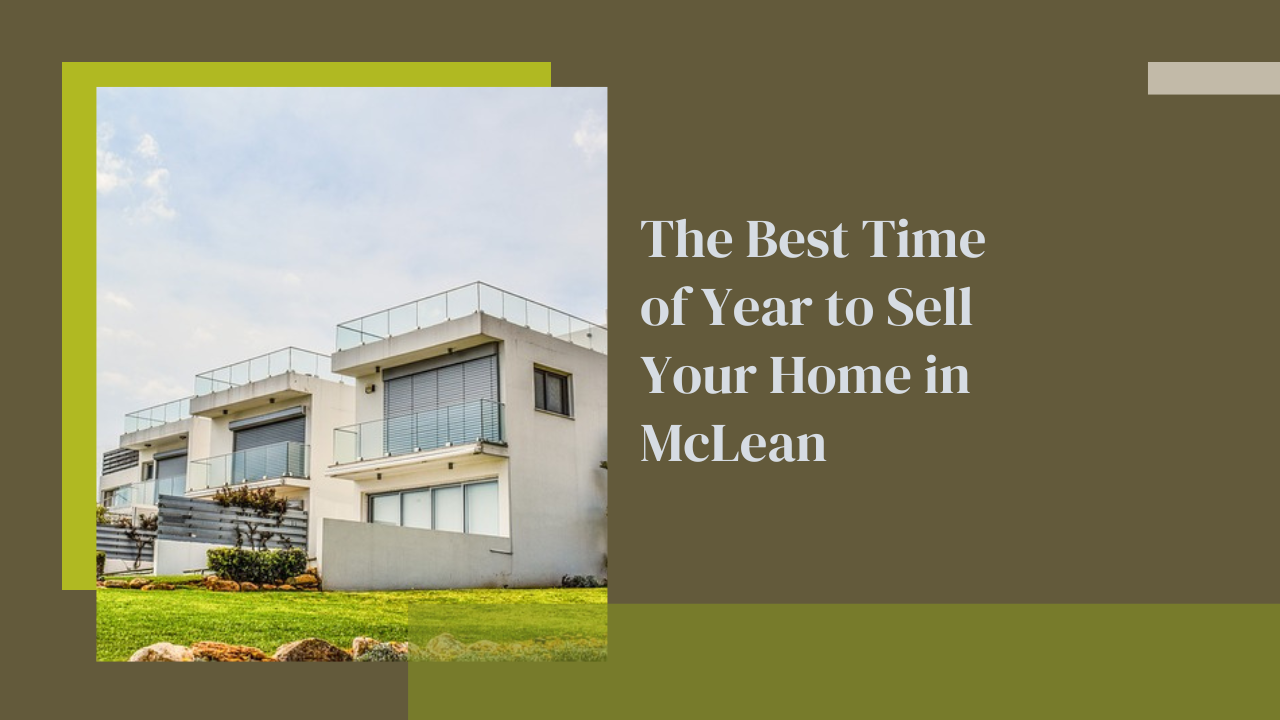 The Best Time of Year to Sell Your Home in McLean