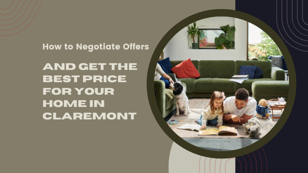 How to Negotiate Offers and Get the Best Price for Your Home in Claremont