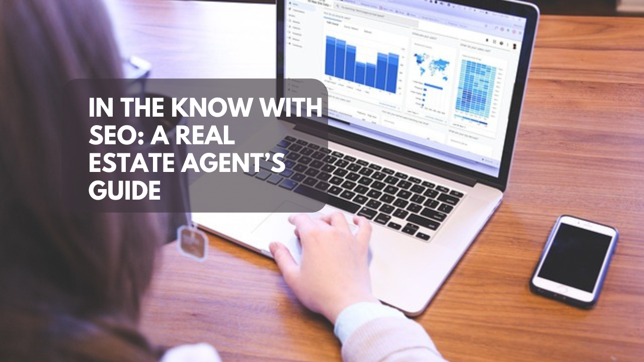 In the know with SEO: A real estate agent’s guide