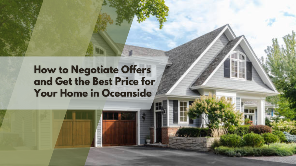 How to Negotiate Offers and Get the Best Price for Your Home in Oceanside