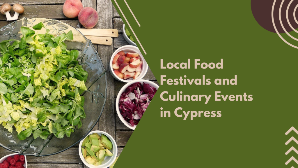 Local Food Festivals and Culinary Events in Cypress