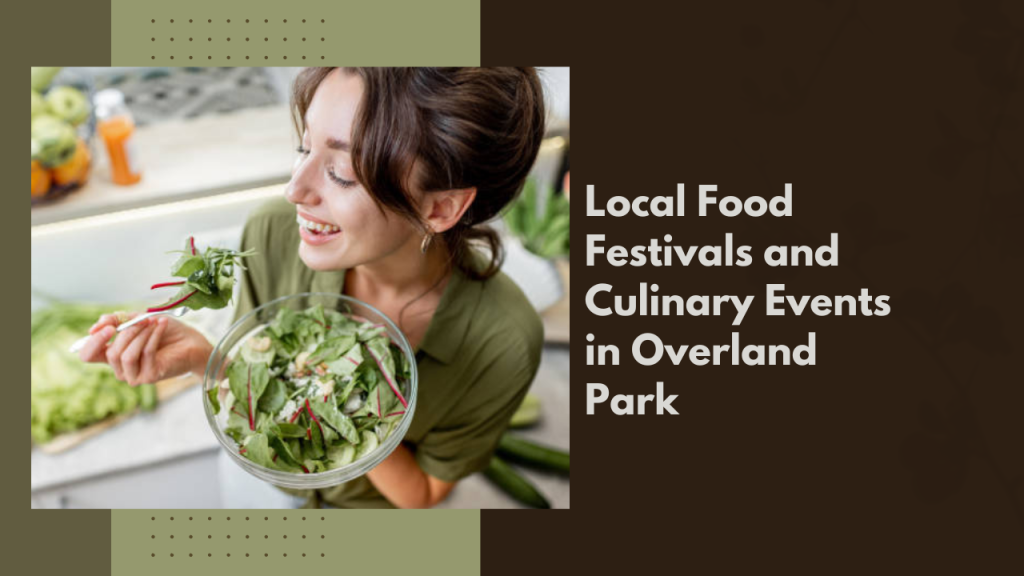 Local Food Festivals and Culinary Events in Overland Park