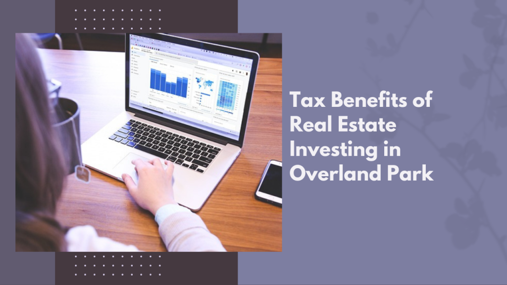 Tax Benefits of Real Estate Investing in Overland Park