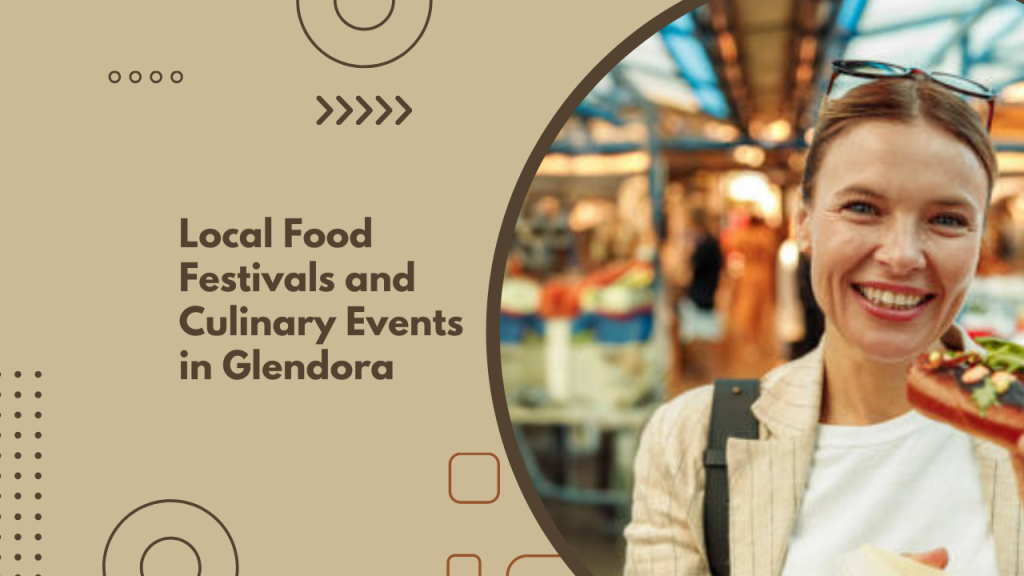 Local Food Festivals and Culinary Events in Glendora