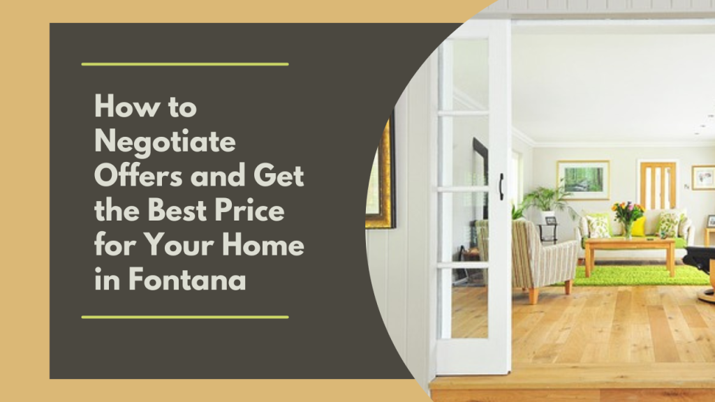 How to Negotiate Offers and Get the Best Price for Your Home in Fontana