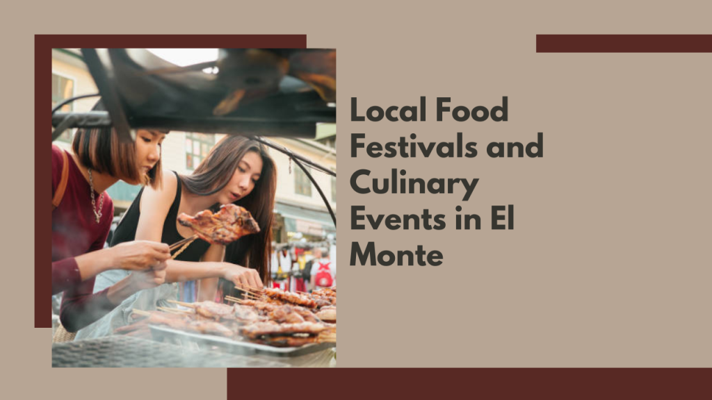 Local Food Festivals and Culinary Events in El Monte