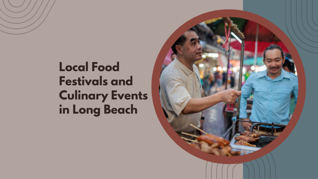 Local Food Festivals and Culinary Events in Long Beach