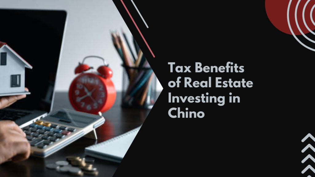 Tax Benefits of Real Estate Investing in Chino