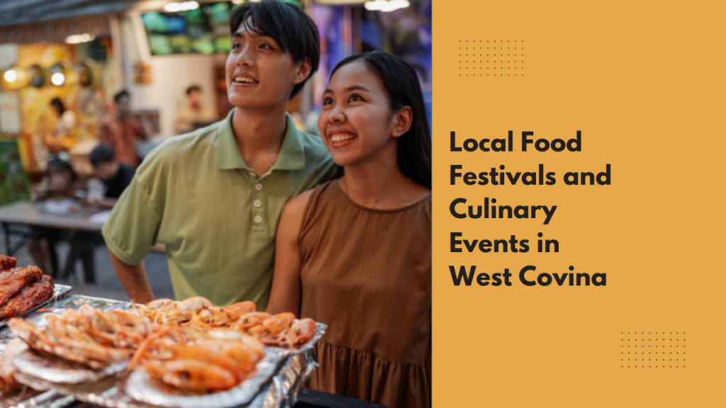 Local Food Festivals and Culinary Events in West Covina